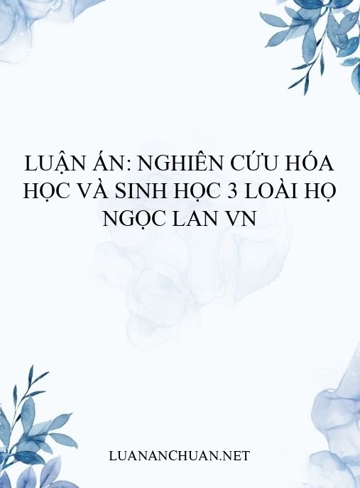 Luận án: Nghiên cứu hóa học và sinh học 3 loài họ Ngọc lan VN