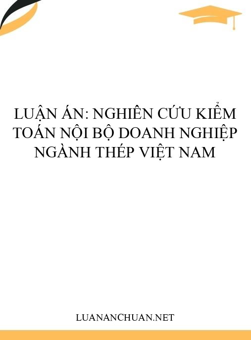 Luận án: Nghiên cứu kiểm toán nội bộ doanh nghiệp ngành thép Việt Nam