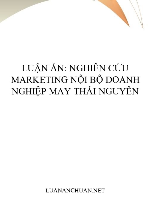 Luận án: Nghiên cứu marketing nội bộ doanh nghiệp may Thái Nguyên