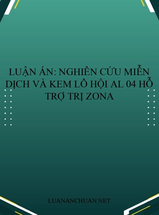 Luận án: Nghiên cứu miễn dịch và kem lô hội AL 04 hỗ trợ trị zona
