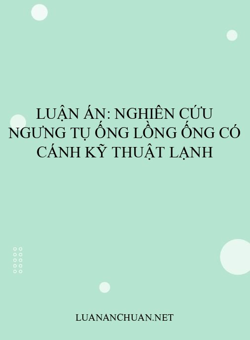 Luận án: Nghiên cứu ngưng tụ ống lồng ống có cánh kỹ thuật lạnh
