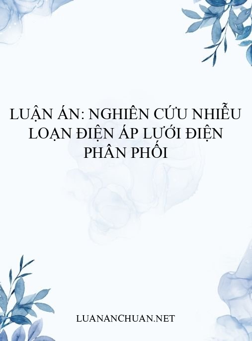 Luận án: Nghiên cứu nhiễu loạn điện áp lưới điện phân phối