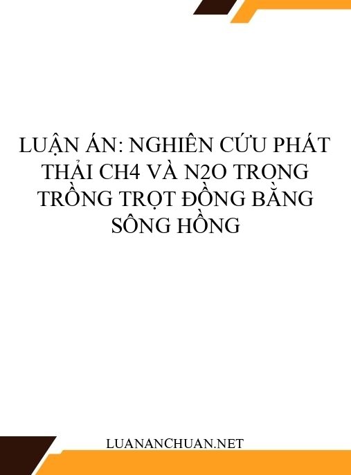Luận án: Nghiên cứu phát thải CH4 và N2O trong trồng trọt Đồng bằng sông Hồng