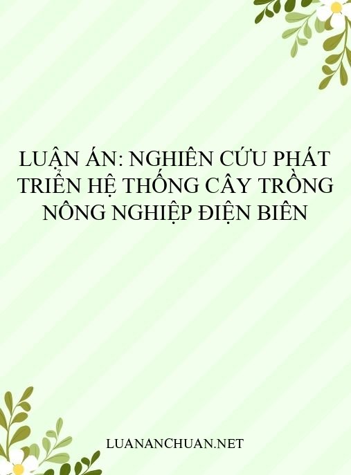 Luận án: Nghiên cứu phát triển hệ thống cây trồng nông nghiệp Điện Biên