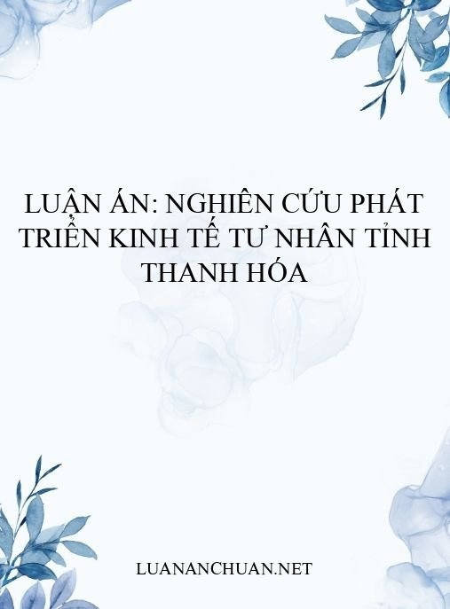 Luận án: Nghiên cứu phát triển kinh tế tư nhân tỉnh Thanh Hóa