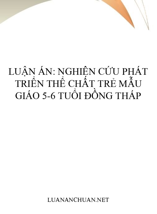 Luận án: Nghiên cứu phát triển thể chất trẻ mẫu giáo 5-6 tuổi Đồng Tháp