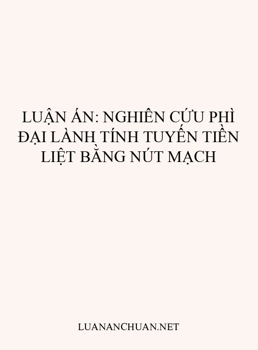 Luận án: Nghiên cứu phì đại lành tính tuyến tiền liệt bằng nút mạch