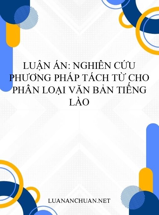 Luận án: Nghiên cứu phương pháp tách từ cho phân loại văn bản tiếng Lào