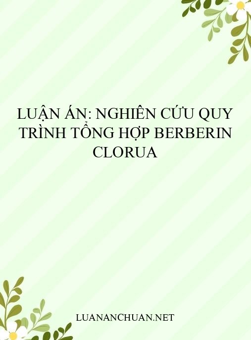 Luận án: Nghiên cứu quy trình tổng hợp berberin clorua