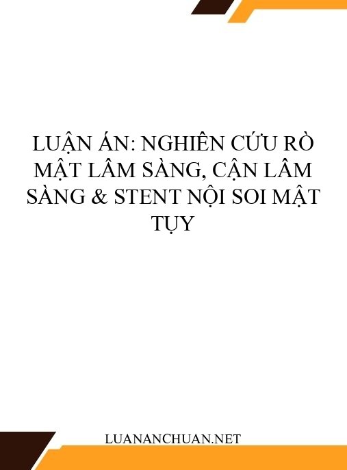 Luận án: Nghiên cứu rò mật lâm sàng, cận lâm sàng & stent nội soi mật tụy