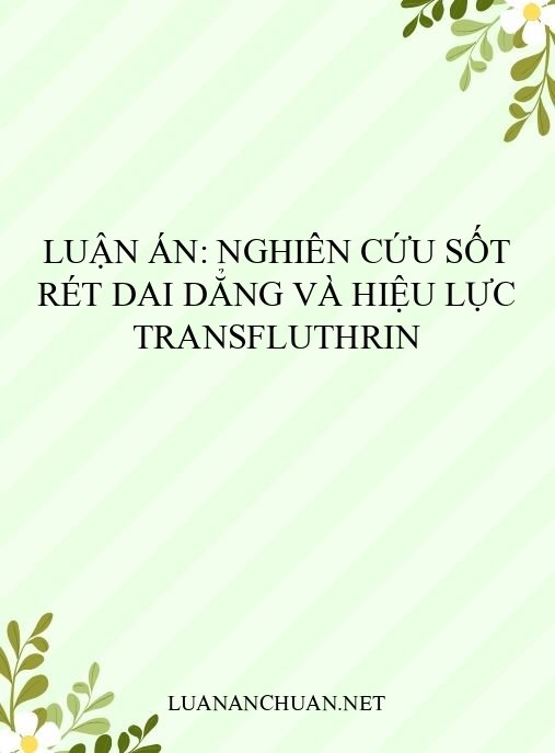 Luận án: Nghiên cứu sốt rét dai dẳng và hiệu lực transfluthrin