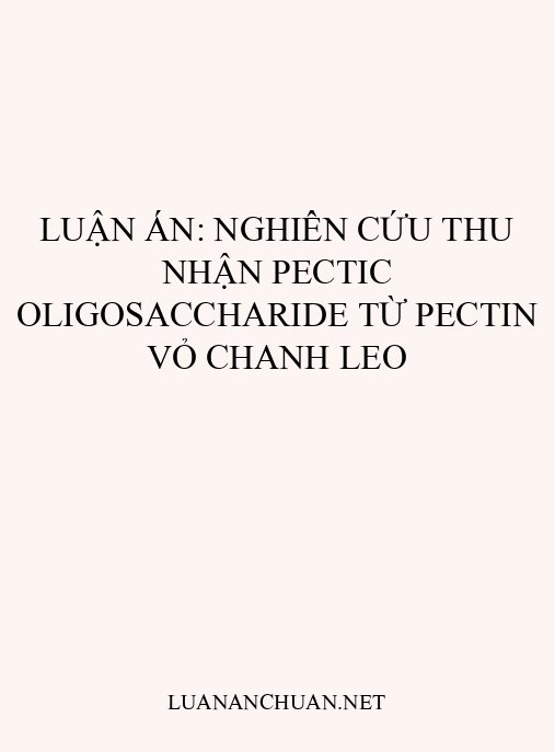 Luận án: Nghiên cứu thu nhận pectic oligosaccharide từ pectin vỏ chanh leo
