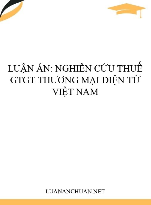 Luận án: Nghiên cứu thuế GTGT thương mại điện tử Việt Nam