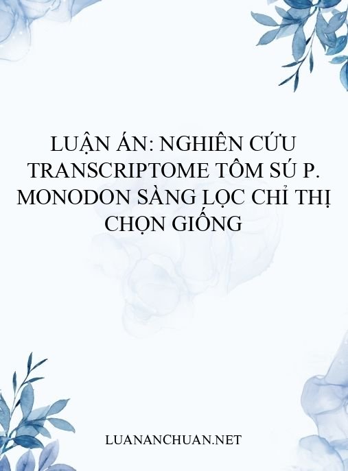 Luận án: Nghiên cứu transcriptome tôm sú P. monodon sàng lọc chỉ thị chọn giống