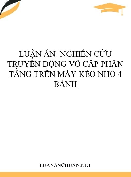 Luận án: Nghiên cứu truyền động vô cấp phân tầng trên máy kéo nhỏ 4 bánh