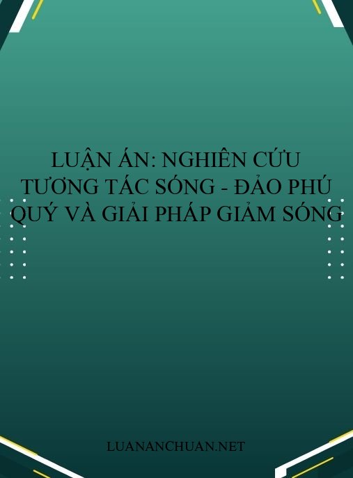 Luận án: Nghiên cứu tương tác sóng – đảo Phú Quý và giải pháp giảm sóng