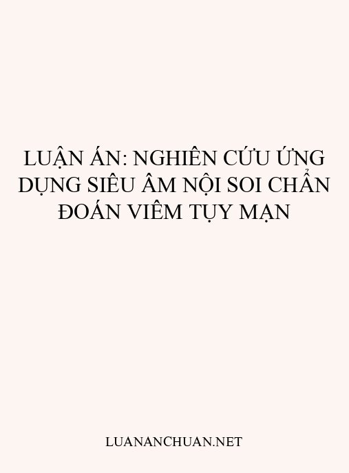 Luận án: Nghiên cứu ứng dụng siêu âm nội soi chẩn đoán viêm tụy mạn