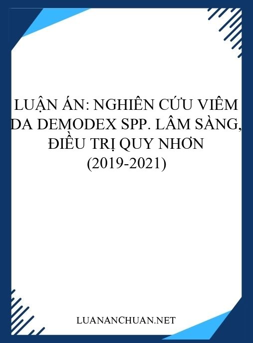 Luận án: Nghiên cứu viêm da Demodex spp. lâm sàng, điều trị Quy Nhơn (2019-2021)
