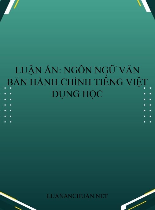 Luận án: Ngôn ngữ văn bản hành chính tiếng Việt dụng học