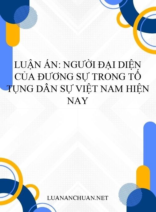 Luận án: Người đại diện của đương sự trong tố tụng dân sự Việt Nam hiện nay