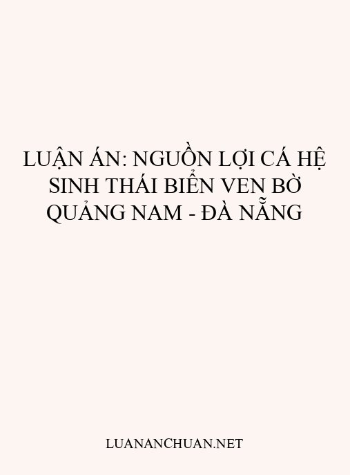Luận án: Nguồn lợi cá hệ sinh thái biển ven bờ Quảng Nam – Đà Nẵng