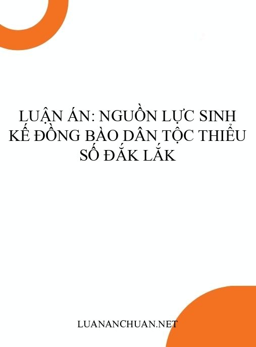 Luận án: Nguồn lực sinh kế đồng bào dân tộc thiểu số Đắk Lắk