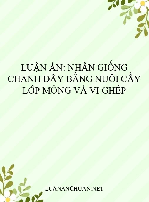 Luận án: Nhân giống chanh dây bằng nuôi cấy lớp mỏng và vi ghép
