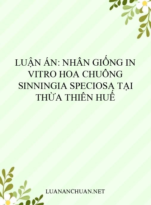 Luận án: Nhân giống in vitro hoa chuông Sinningia speciosa tại Thừa Thiên Huế