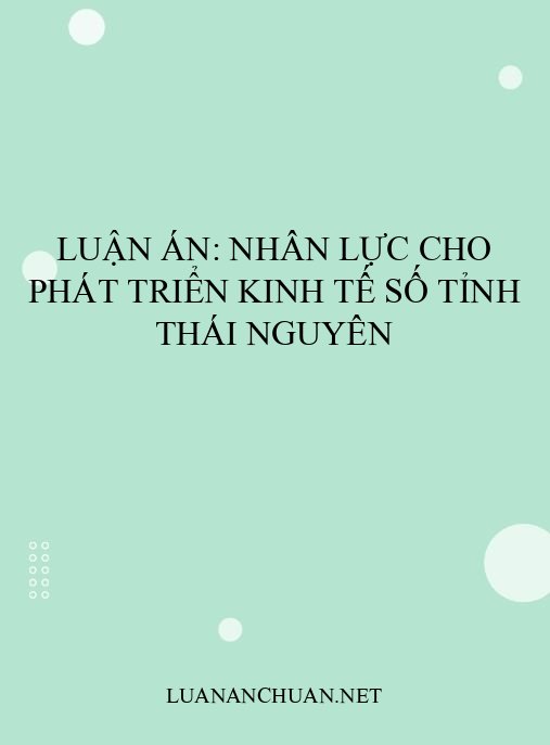Luận án: Nhân lực cho phát triển kinh tế số tỉnh Thái Nguyên