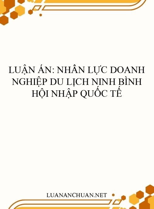 Luận án: Nhân lực doanh nghiệp du lịch Ninh Bình hội nhập quốc tế