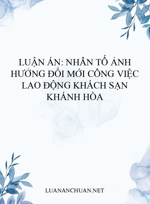 Luận án: Nhân tố ảnh hưởng đổi mới công việc lao động khách sạn Khánh Hòa