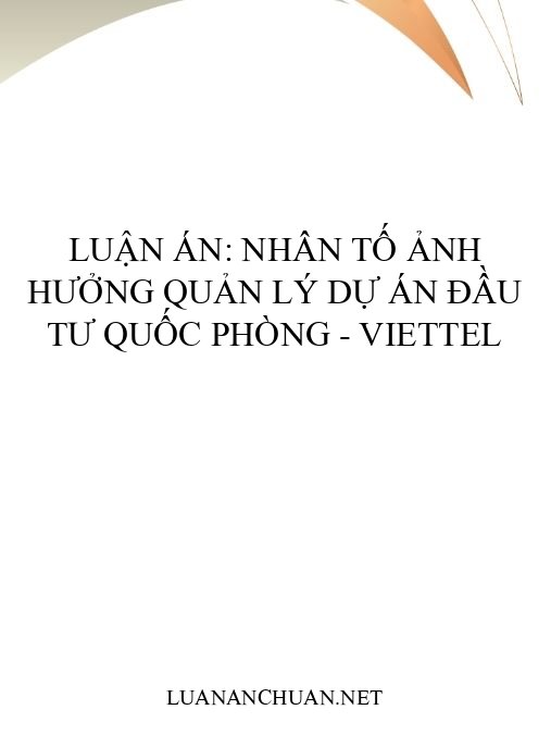 Luận án: Nhân tố ảnh hưởng quản lý dự án đầu tư quốc phòng – Viettel