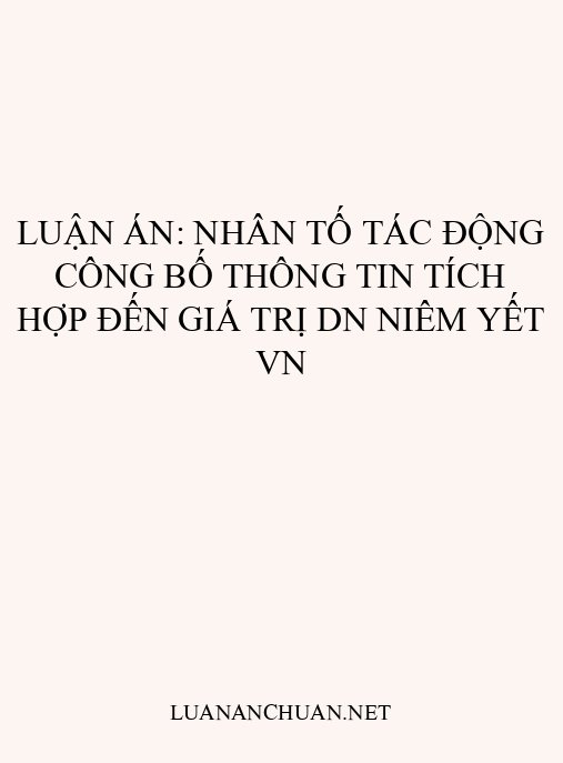 Luận án: Nhân tố tác động công bố thông tin tích hợp đến giá trị DN niêm yết VN