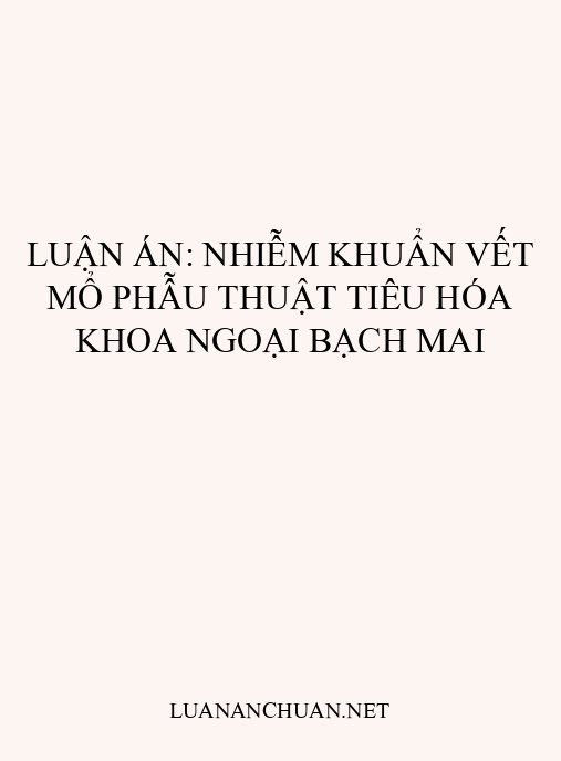 Luận án: Nhiễm khuẩn vết mổ phẫu thuật tiêu hóa Khoa Ngoại Bạch Mai