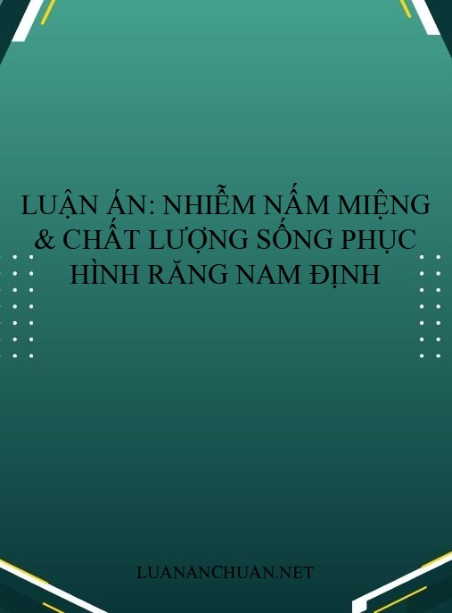 Luận án: Nhiễm nấm miệng & chất lượng sống phục hình răng Nam Định