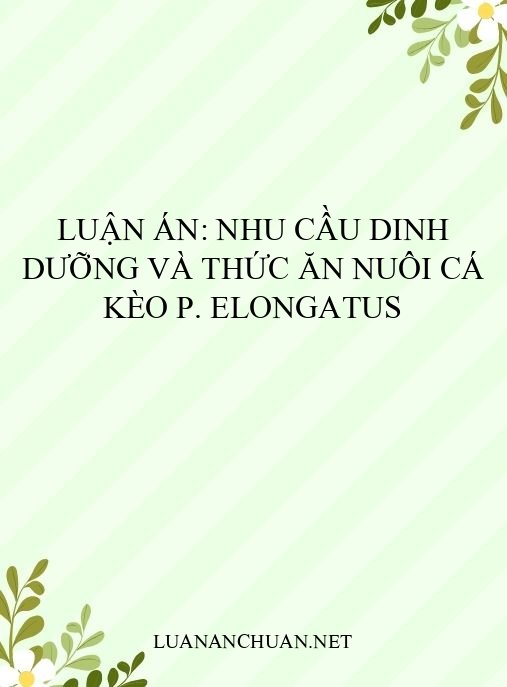 Luận án: Nhu cầu dinh dưỡng và thức ăn nuôi cá kèo P. elongatus