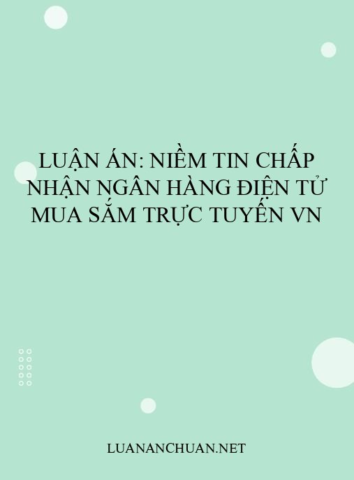Luận án: Niềm tin chấp nhận ngân hàng điện tử mua sắm trực tuyến VN
