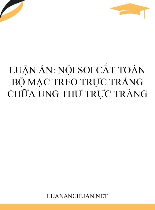 Luận án: Nội soi cắt toàn bộ mạc treo trực tràng chữa ung thư trực tràng