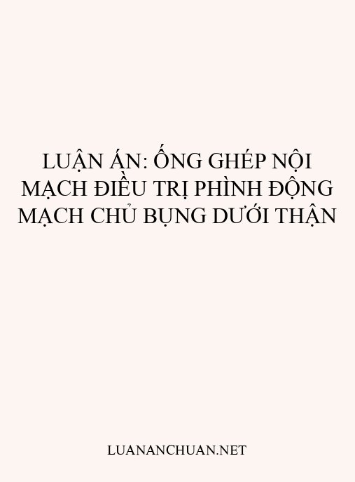 Luận án: Ống ghép nội mạch điều trị phình động mạch chủ bụng dưới thận