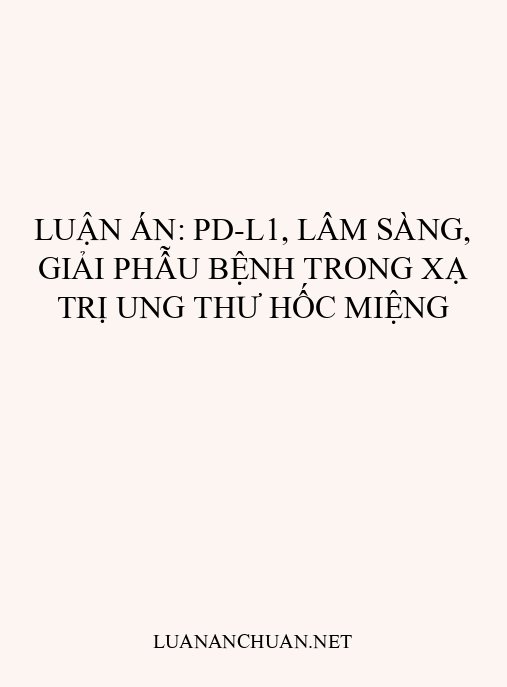 Luận án: PD-L1, lâm sàng, giải phẫu bệnh trong xạ trị ung thư hốc miệng