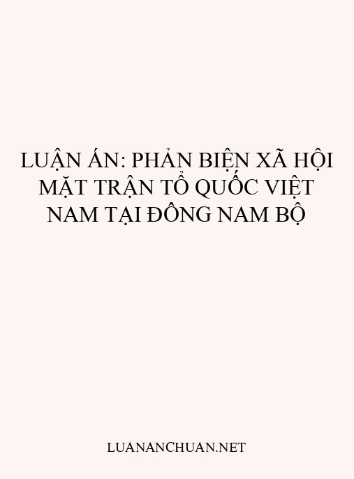 Luận án: Phản biện xã hội Mặt trận Tổ quốc Việt Nam tại Đông Nam Bộ