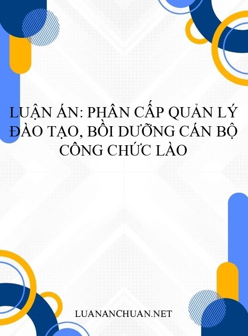 Luận án: Phân cấp quản lý đào tạo, bồi dưỡng cán bộ công chức Lào