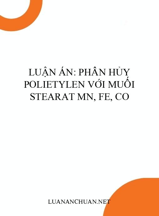 Luận án: Phân hủy polietylen với muối stearat Mn, Fe, Co