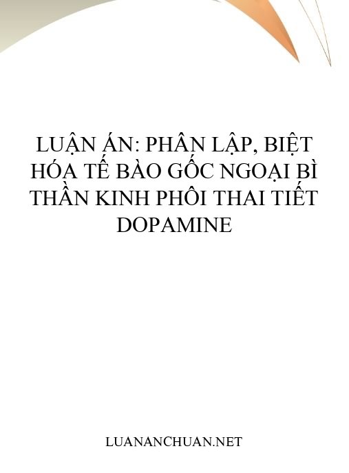 Luận án: Phân lập, biệt hóa tế bào gốc ngoại bì thần kinh phôi thai tiết dopamine
