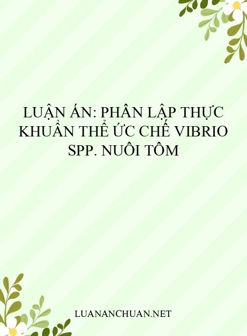 Luận án: Phân lập thực khuẩn thể ức chế Vibrio spp. nuôi tôm