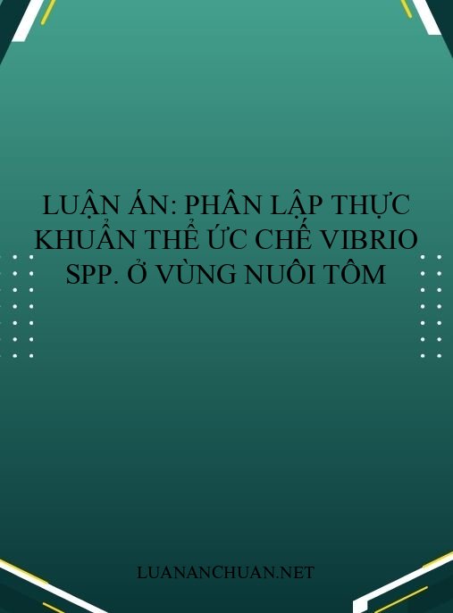 Luận án: Phân lập thực khuẩn thể ức chế Vibrio spp. ở vùng nuôi tôm