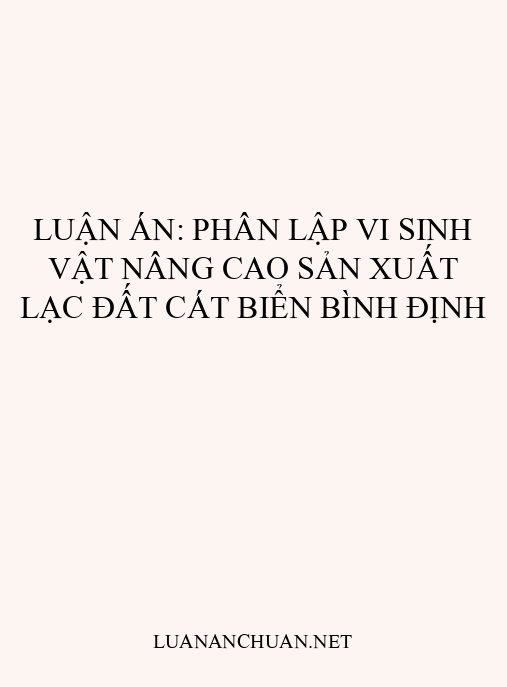 Luận án: Phân lập vi sinh vật nâng cao sản xuất lạc đất cát biển Bình Định