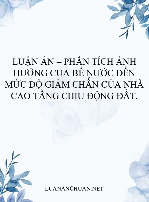 Luận án – Phân tích ảnh hưởng của bể nước đến mức độ giảm chấn của nhà cao tầng chịu động đất.