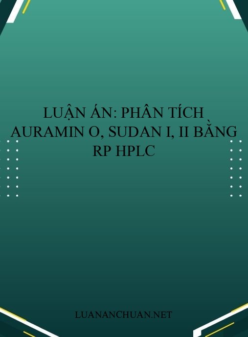 Luận án: Phân tích Auramin O, Sudan I, II bằng RP HPLC