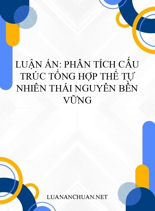 Luận án: Phân tích cấu trúc tổng hợp thể tự nhiên Thái Nguyên bền vững